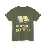 Bookmarks Are For Quitters Reading T-Shirt - Military Green