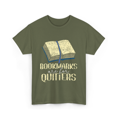 Bookmarks Are For Quitters Reading T-Shirt - Military Green