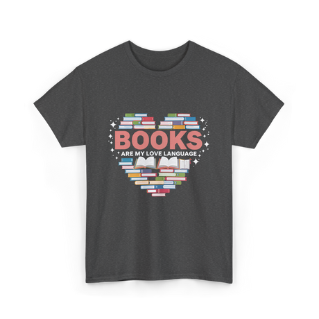 Books Are My Love Language Reading T-Shirt - Dark Heather