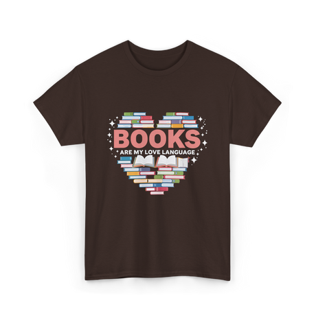 Books Are My Love Language Reading T-Shirt - Dark Chocolate