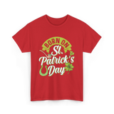 Born On St Patrick's Day Irish T-Shirt - Red