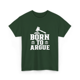 Born To Argue Law Advocate T-Shirt - Forest Green