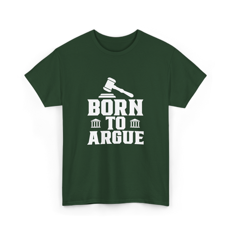 Born To Argue Law Advocate T-Shirt - Forest Green