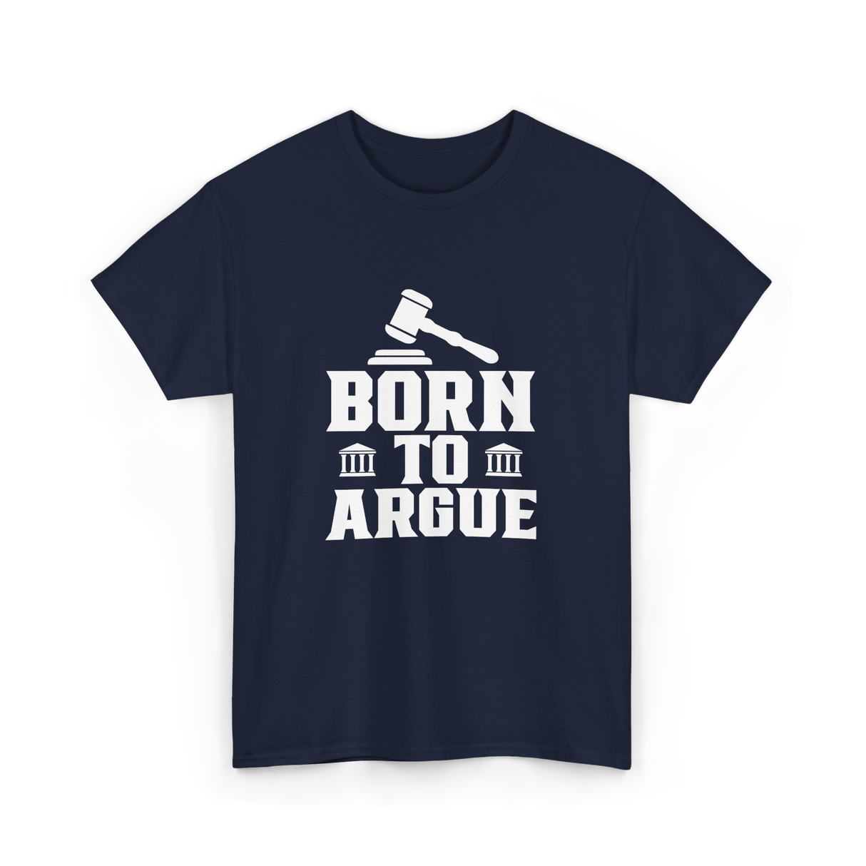 Born To Argue Law Advocate T-Shirt - Navy