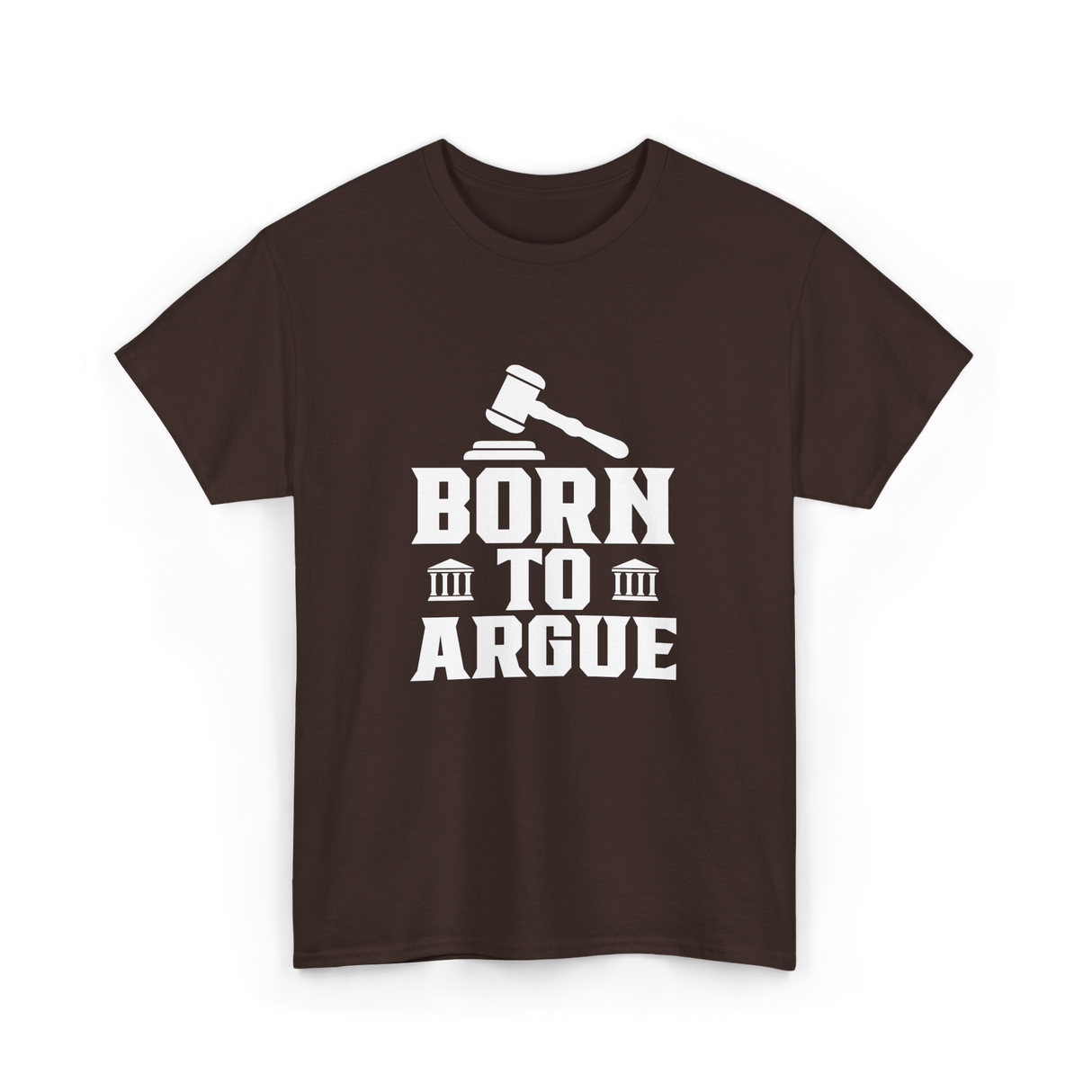 Born To Argue Law Advocate T-Shirt - Dark Chocolate