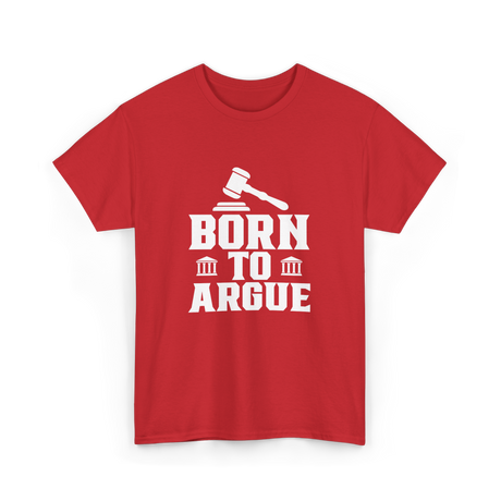 Born To Argue Law Advocate T-Shirt - Red