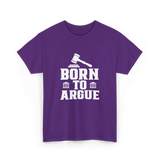 Born To Argue Law Advocate T-Shirt - Purple