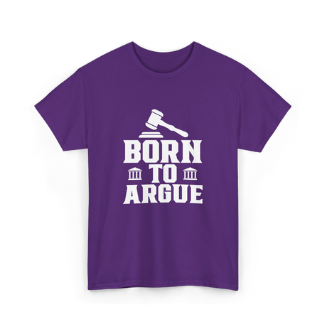 Born To Argue Law Advocate T-Shirt - Purple