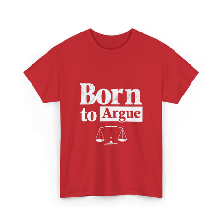 Born to Argue Lawyer Advocate T-Shirt - Red