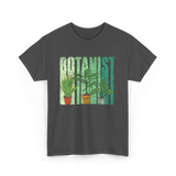 Botanist Plants Botany Gardening T-Shirt - Dark Heather