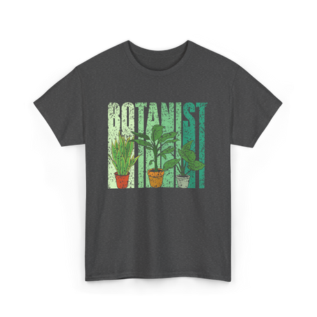 Botanist Plants Botany Gardening T-Shirt - Dark Heather