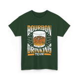 Bourbon Drinking Team Bourbon Drinkers T-Shirt - Forest Green