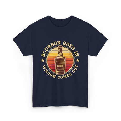 Bourbon Goes In Bourbon Wisdom T-Shirt - Navy