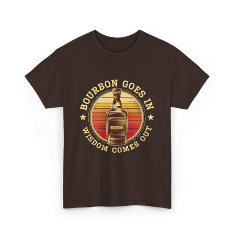 Bourbon Goes In Bourbon Wisdom T-Shirt - Dark Chocolate