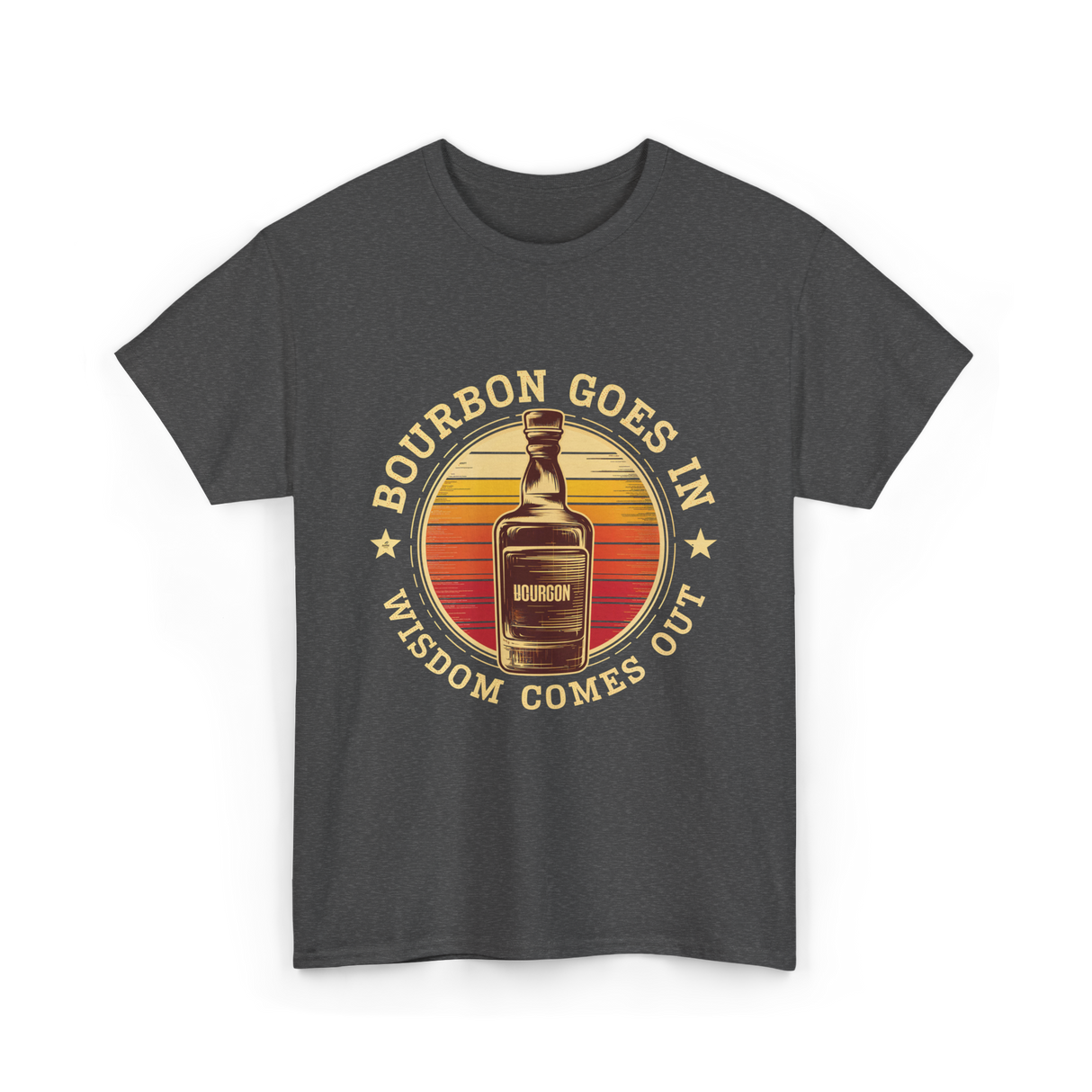 Bourbon Goes In Bourbon Wisdom T-Shirt - Dark Heather