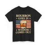 Bourbon Goes In Wisdom Alcohol T-Shirt - Black