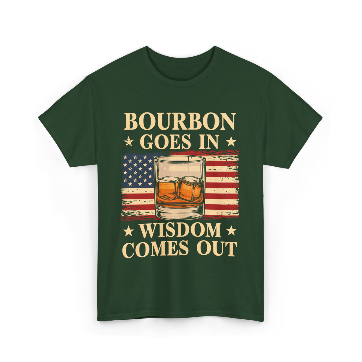 Bourbon Goes In Wisdom Alcohol T-Shirt - Forest Green