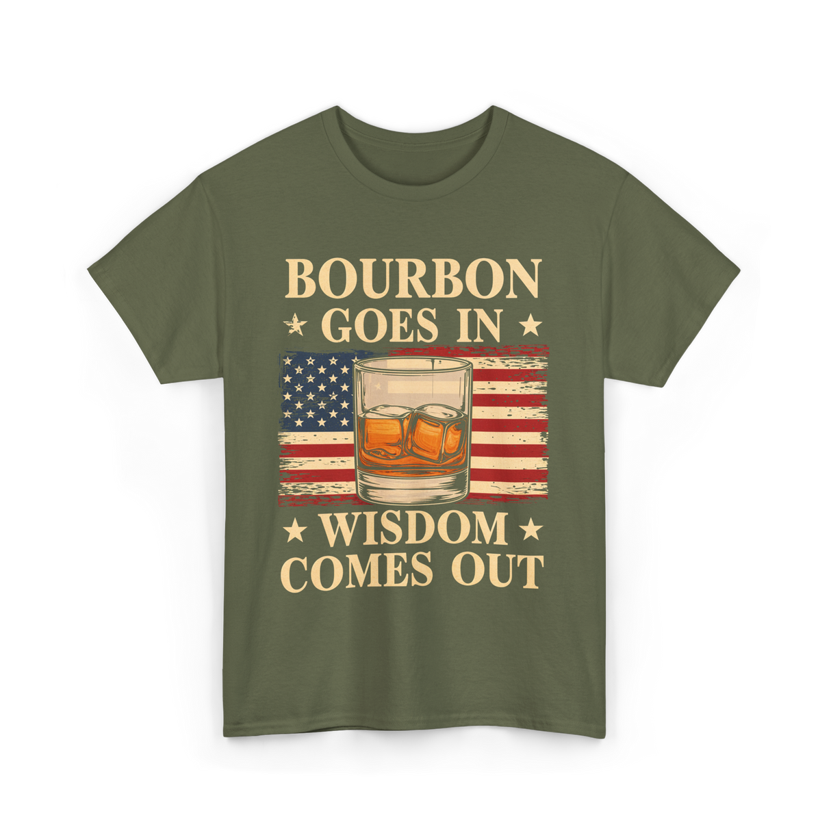 Bourbon Goes In Wisdom Alcohol T-Shirt - Military Green