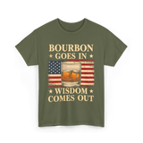 Bourbon Goes In Wisdom Alcohol T-Shirt - Military Green