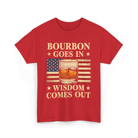 Bourbon Goes In Wisdom Alcohol T-Shirt - Red