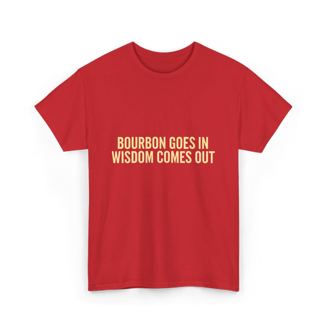 Bourbon Goes In Wisdom Bourbon T-Shirt - Red