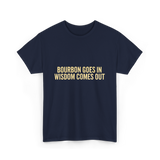 Bourbon Goes In Wisdom Bourbon T-Shirt - Navy