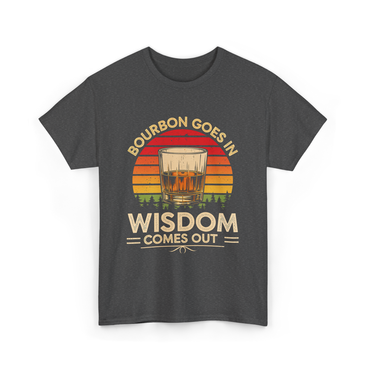 Bourbon Goes In Wisdom Bourbon T-Shirt - Dark Heather