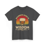 Bourbon Goes In Wisdom Bourbon T-Shirt - Dark Heather