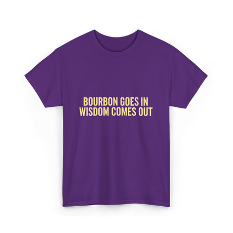 Bourbon Goes In Wisdom Bourbon T-Shirt - Purple