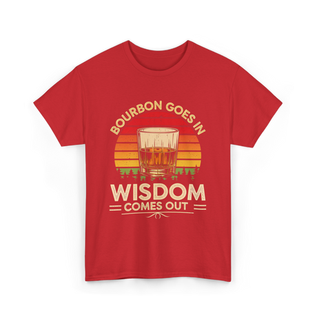 Bourbon Goes In Wisdom Bourbon T-Shirt - Red