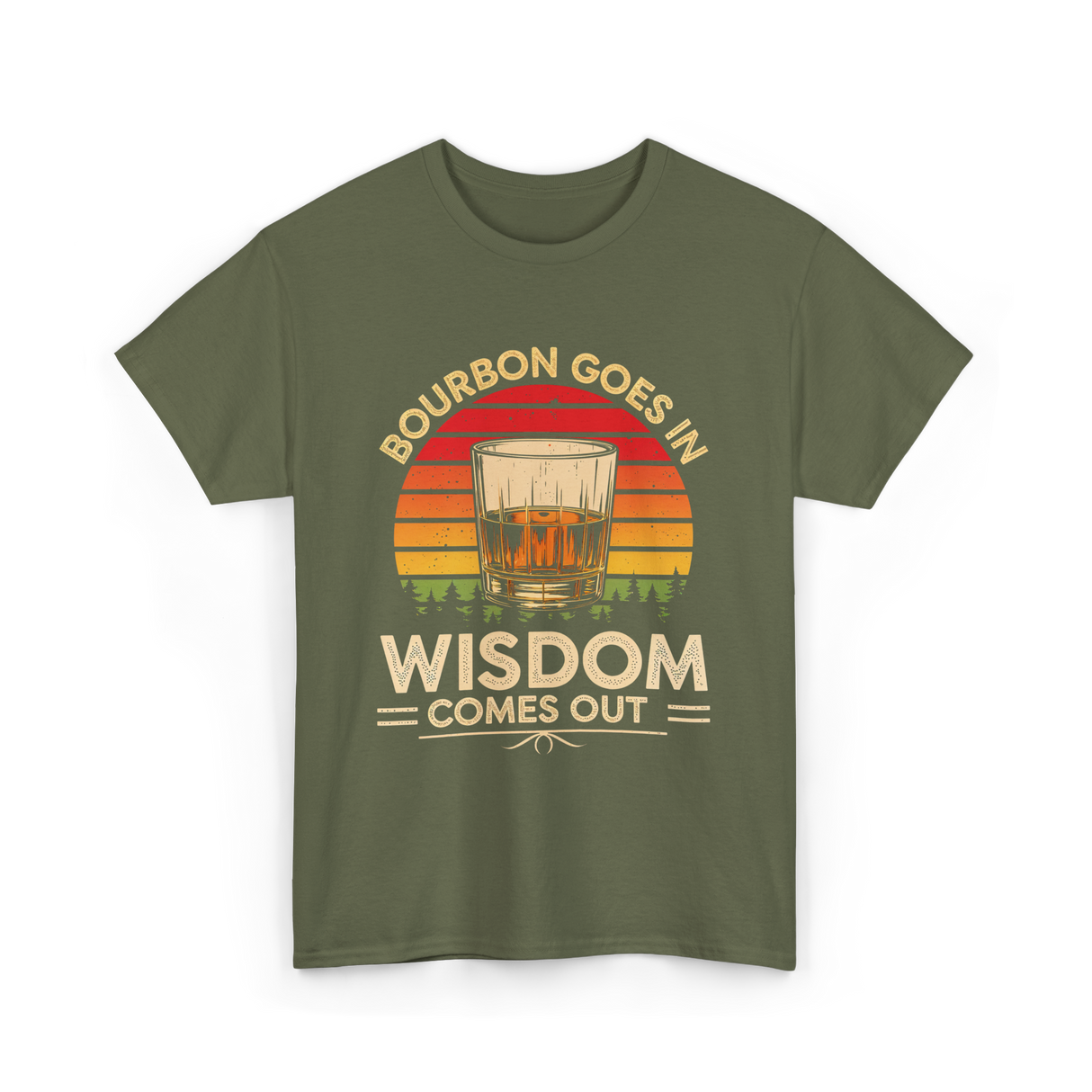 Bourbon Goes In Wisdom Bourbon T-Shirt - Military Green