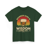 Bourbon Goes In Wisdom Bourbon T-Shirt - Forest Green