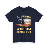 Bourbon Goes In Wisdom Comes Out Bourbon T-Shirt - Navy