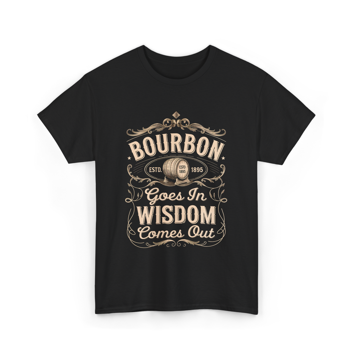 Bourbon Goes In Wisdom Comes Out Whiskey T-Shirt - Black