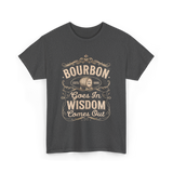 Bourbon Goes In Wisdom Comes Out Whiskey T-Shirt - Dark Heather