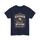 Bourbon Goes In Wisdom Comes Out Whiskey T-Shirt - Navy