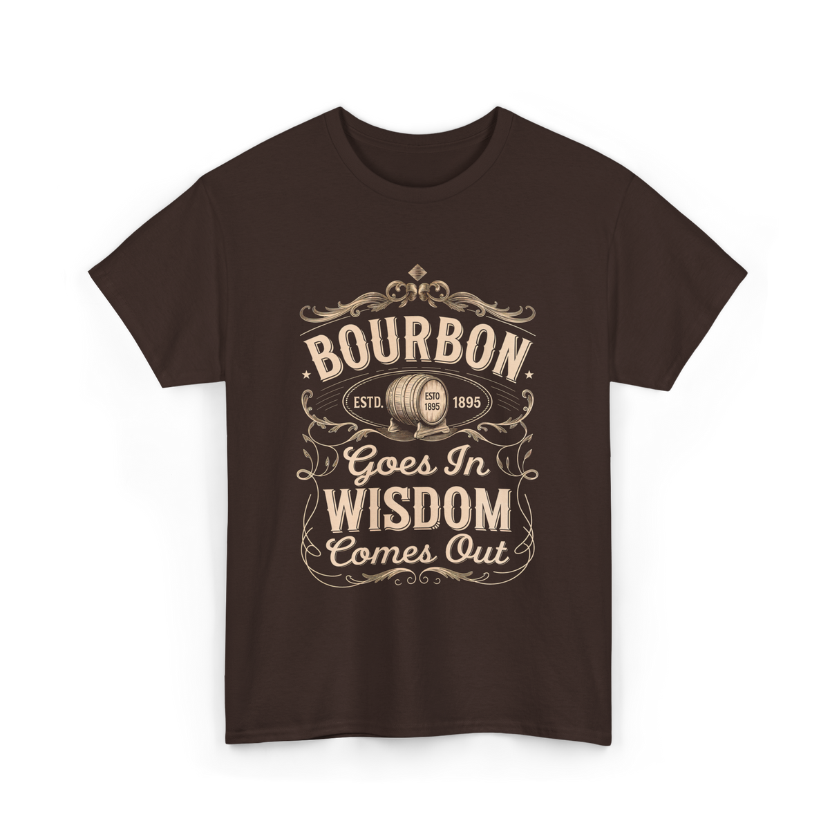 Bourbon Goes In Wisdom Comes Out Whiskey T-Shirt - Dark Chocolate