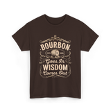 Bourbon Goes In Wisdom Comes Out Whiskey T-Shirt - Dark Chocolate