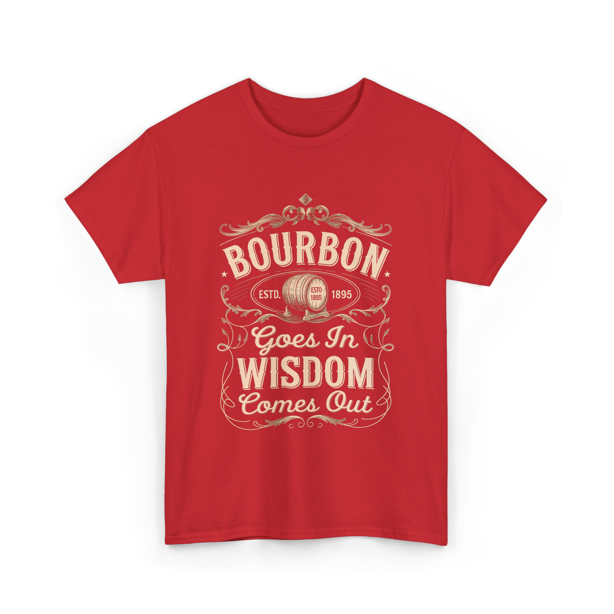 Bourbon Goes In Wisdom Comes Out Whiskey T-Shirt - Red