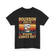 Bourbon Goes In Wisdom T-Shirt - Black