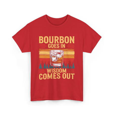 Bourbon Goes In Wisdom T-Shirt - Red