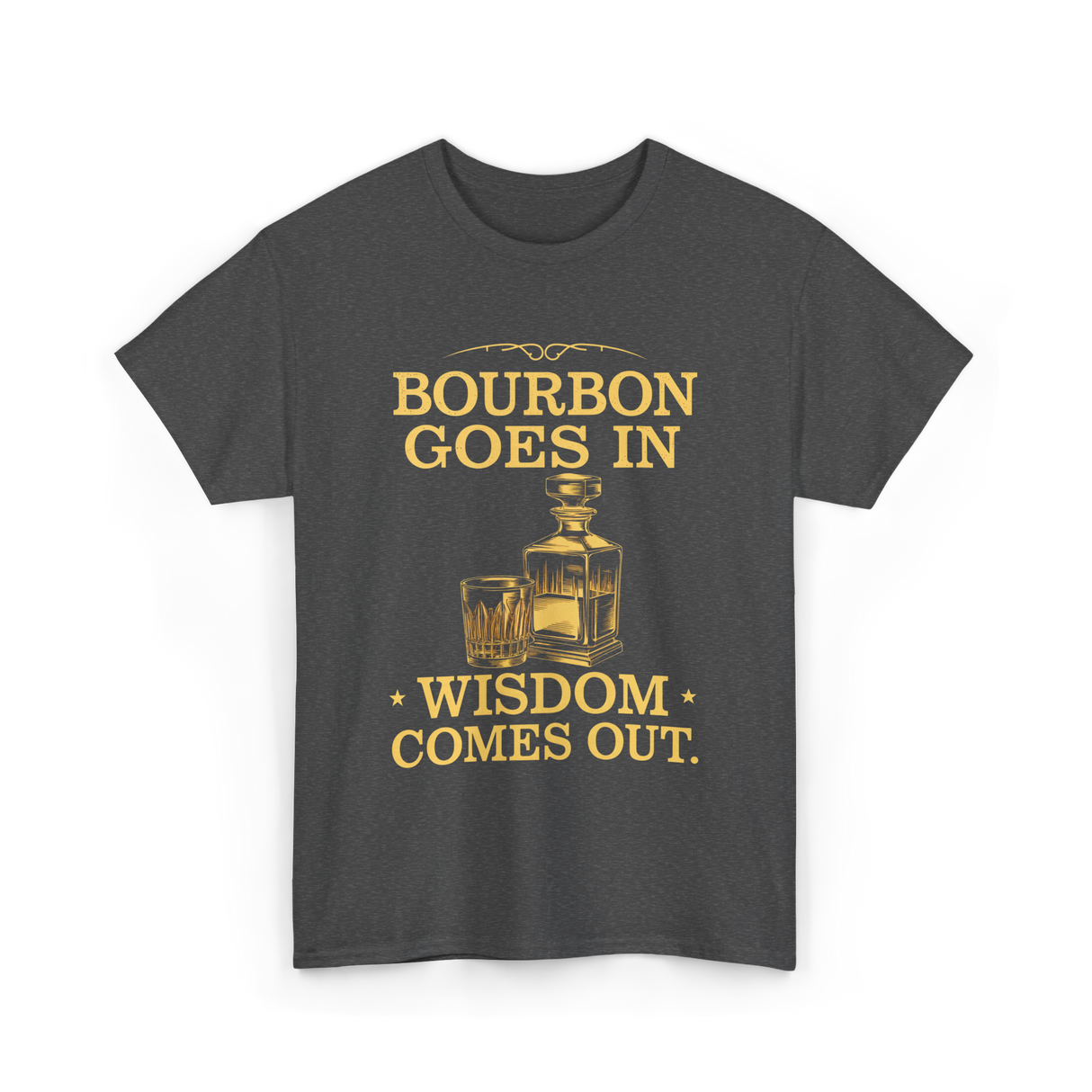 Bourbon Goes In Wisdom T-Shirt - Dark Heather