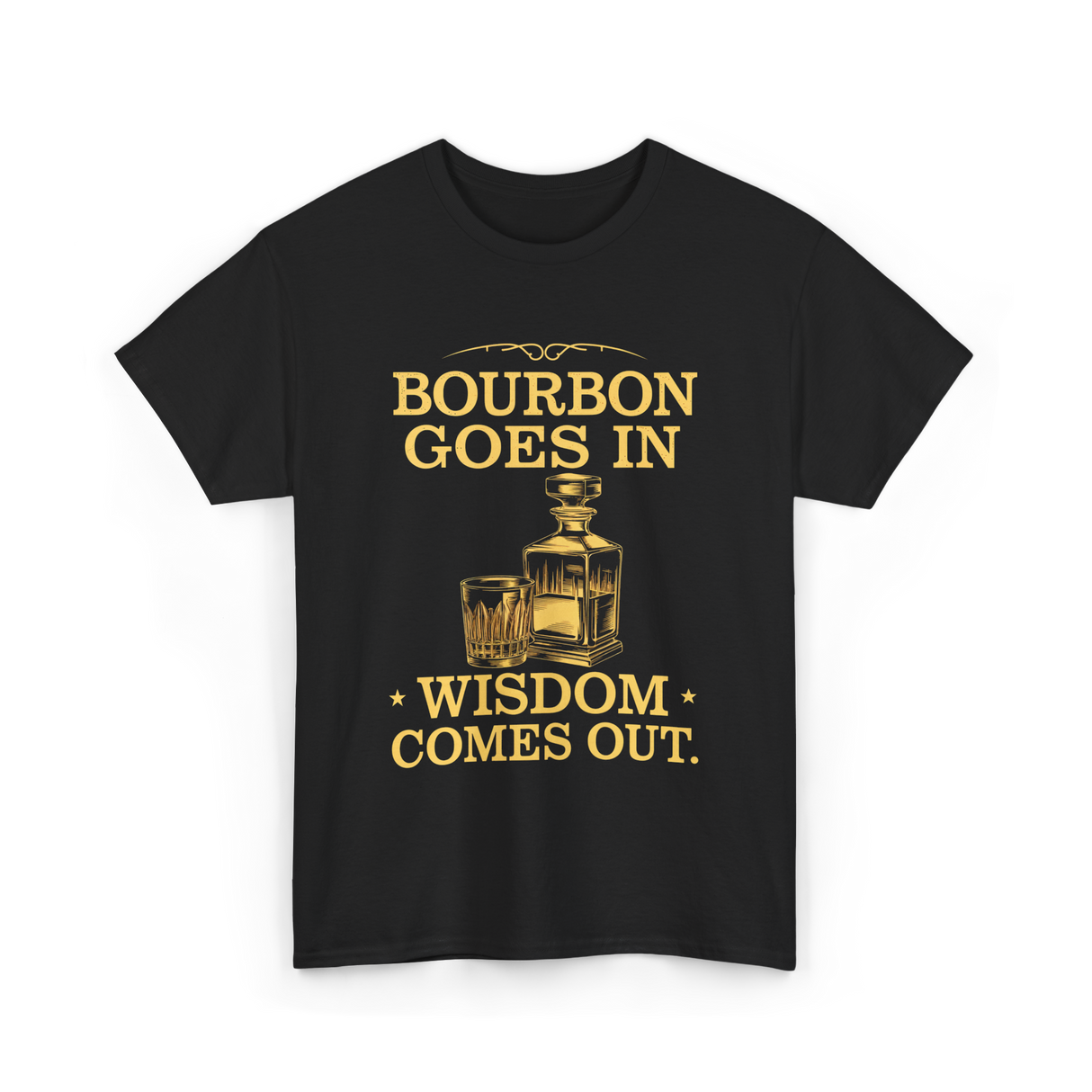 Bourbon Goes In Wisdom T-Shirt - Black