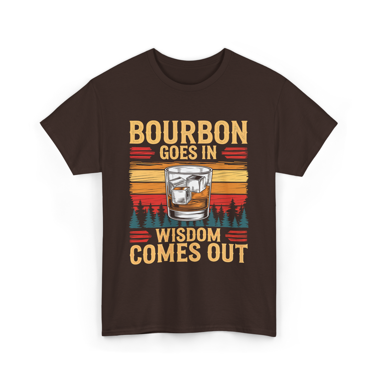 Bourbon Goes In Wisdom T-Shirt - Dark Chocolate