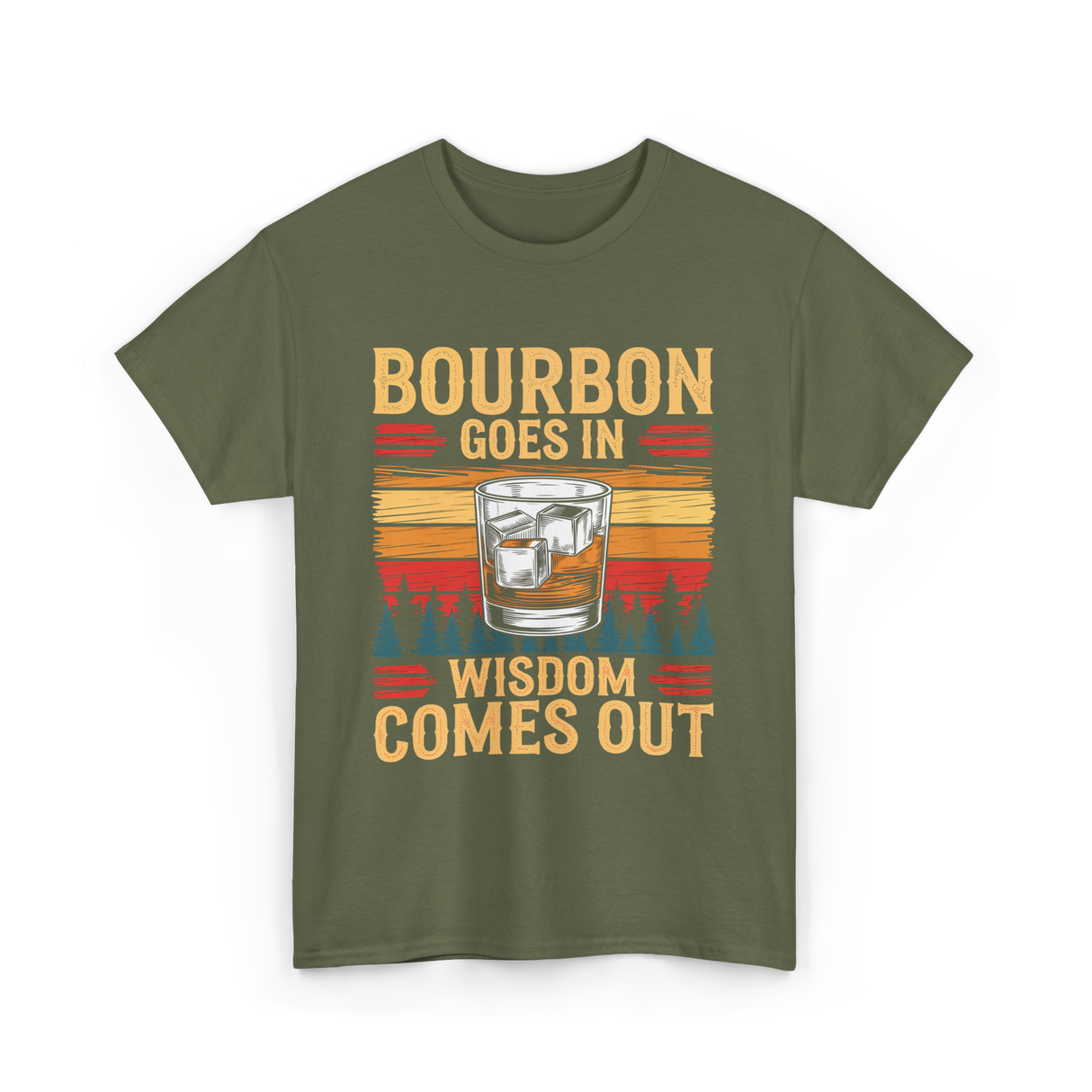 Bourbon Goes In Wisdom T-Shirt - Military Green