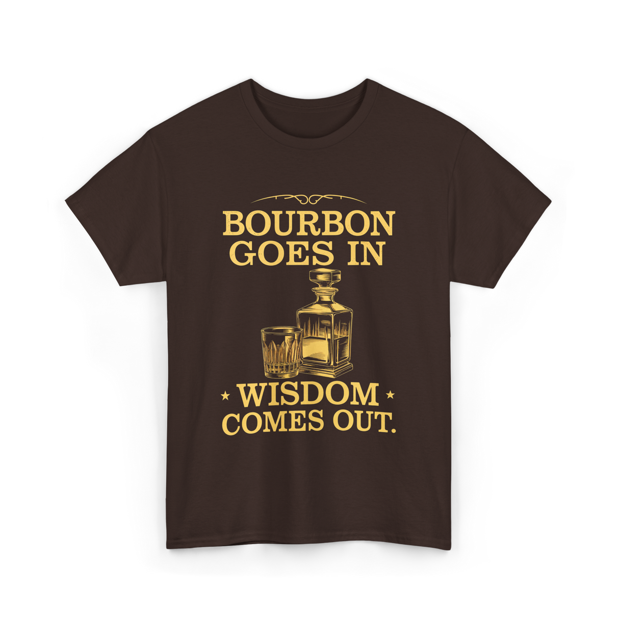 Bourbon Goes In Wisdom T-Shirt - Dark Chocolate