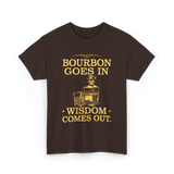 Bourbon Goes In Wisdom T-Shirt - Dark Chocolate