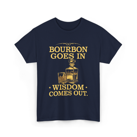 Bourbon Goes In Wisdom T-Shirt - Navy