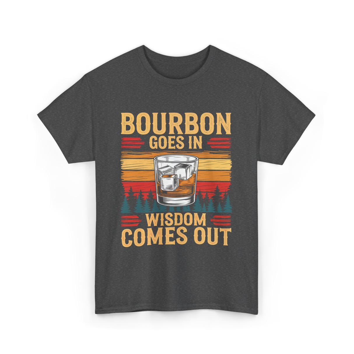 Bourbon Goes In Wisdom T-Shirt - Dark Heather