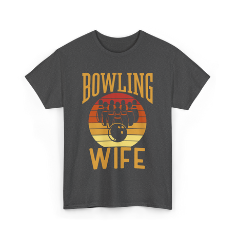 Bowling Wife Bowling Lover T-Shirt - Dark Heather